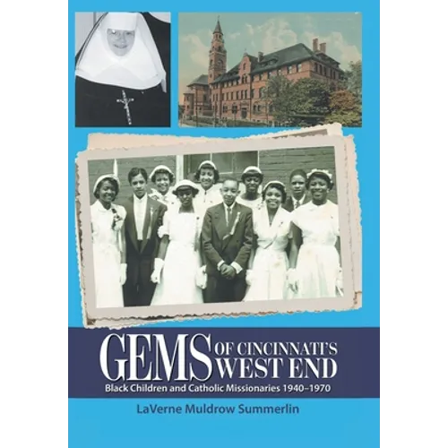 Gems of Cincinnati's West End: Black Children and Catholic Missionaries 1940-1970