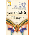 You Think It, I'll Say It: Reese's Book Club: Stories