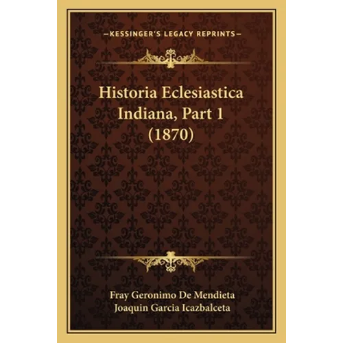 Historia Eclesiastica Indiana, Part 1 (1870)