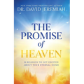 The Promise of Heaven: 31 Reasons to Get Excited About Your Eternal Home