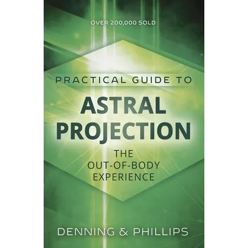 Practical Guide to Astral Projection: The Out-Of-Body Experience