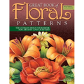 Great Book of Floral Patterns, Third Edition, Revised and Expanded: The Ultimate Design Sourcebook for Artists and Crafters