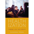 Healthization: Turning Life Into Health