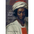 Liberty's Jihad: African Muslim Slaves and the Meaning of America