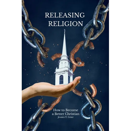 Releasing Religion: How to Become a Better Christian