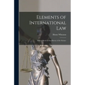 Elements of International Law: With a Sketch of the History of the Science