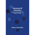 Elements Of Chemistry; Theoretical And Practical; Part Ii. Inorganic Chemistry