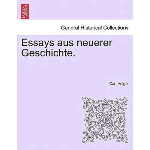 Essays Aus Neuerer Geschichte.