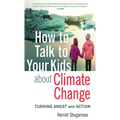 How to Talk to Your Kids about Climate Change: Turning Angst Into Action
