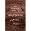 The Federal Style in American Antique Furniture - A Pictorial Guide to the Federal Style of Hepplewhite, Shearer and the Early Work of Sheraton