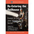 Re-Entering the Dollhouse: Essays on the Joss Whedon Series
