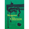 Serpents in the Classroom: The Poisoning of Modern Education and How the Church Can Cure It