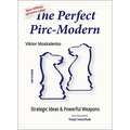 The Perfect Pirc-Modern: Strategic Ideas & Powerful Weapons