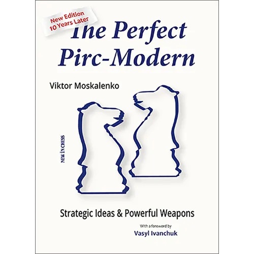 The Perfect Pirc-Modern: Strategic Ideas & Powerful Weapons