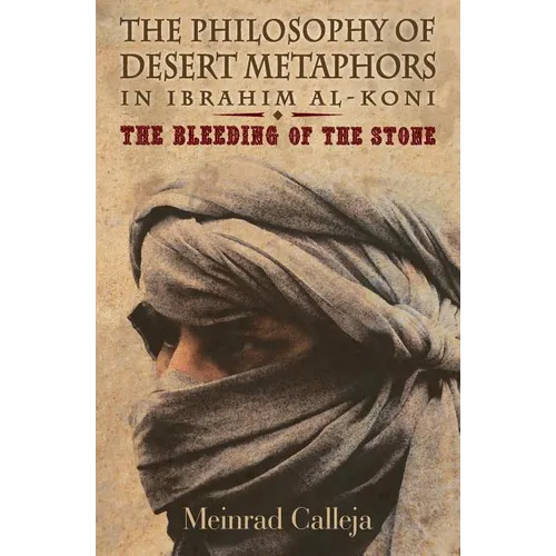 The Philosophy of Desert Metaphors in Ibrahim Al-Koni: The Bleeding of the Stone