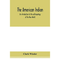 The American Indian; an introduction to the anthropology of the New World