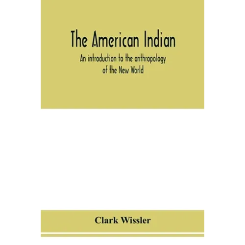 The American Indian; an introduction to the anthropology of the New World
