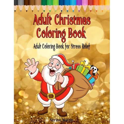 Adult Christmas Coloring Book: Adult Coloring Book for Stress Relief featuring 65 Christmas themed coloring pages including Santa, Reindeer, Sleighs, - Paperback