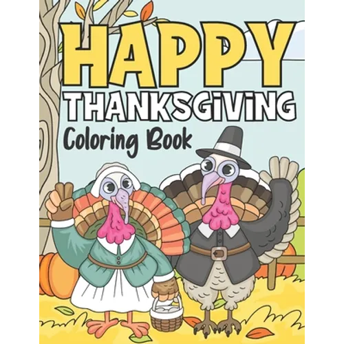 Happy Thanksgiving: Coloring Book For Kids 3-9 Years - Turkey Coloring Book for Kids