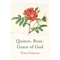 Quince, Rose, Grace of God