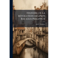 Histoire de la révolution des Pays Bas sous Philippe II: V.2 pt.2