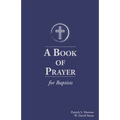 A Book of Prayer for Baptists: With Resources for Ministry in the Church
