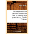 Essai Représenter Les Quantités Imaginaires Dans Les Constructions Géométriques (2e Éd.) (Éd.1874)