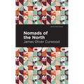 Nomads of the North: A Story of Romance and Adventure Under the Open Stars