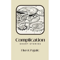 Complication: Short Stories