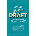 It's All Just a Draft