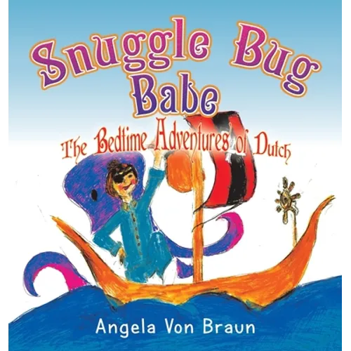 Snuggle Bug Babe: The Bedtime Adventures of Dutch