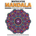 Intricate Mandala Coloring Books For Adults: Relaxing Mandalas Coloring Book For Stress Relieving: Relaxation Mandala Designs