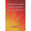 Deliverance from Demonic Powers That Run Our Lives: SuperPower Prayers for Health and Freedom Book Series