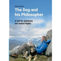 The Dog and his Philosopher: A Call for Autonomy and Animal Rights