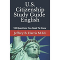 U.S. Citizenship Study Guide - English: 100 Questions You Need To Know