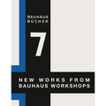 Walter Gropius: New Works from Bauhaus Workshops: Bauhausbücher 7