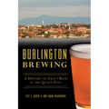 Burlington Brewing: A History of Craft Beer in the Queen City