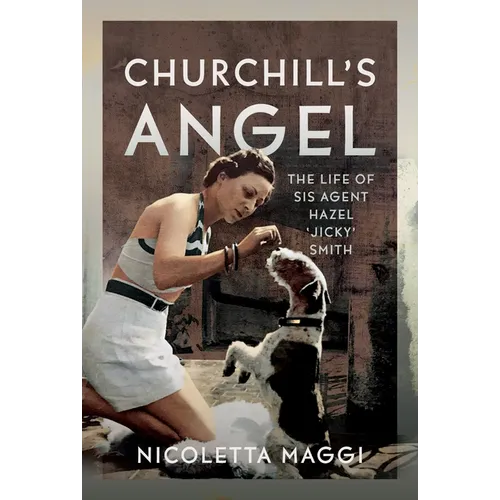 Churchill's Angel: The Life of Sis Agent Hazel 'Jicky' Smith
