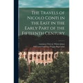The Travels of Nicolo Conti in the East in the Early Part of the Fifteenth Century