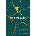 Recreado: Abraza Toda Tu Identidad En Cristo