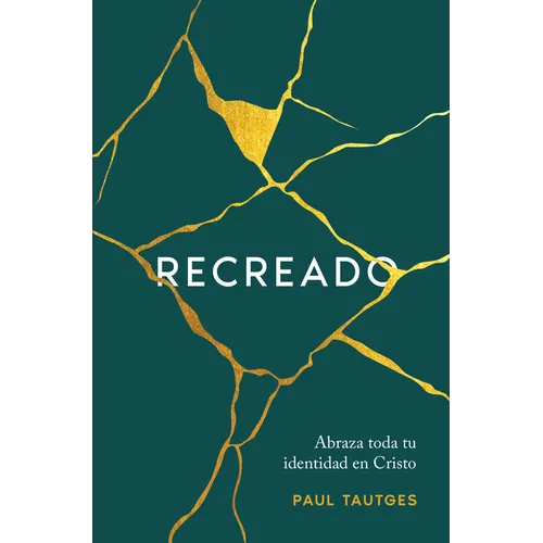 Recreado: Abraza Toda Tu Identidad En Cristo