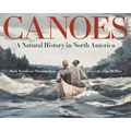 Canoes: A Natural History in North America