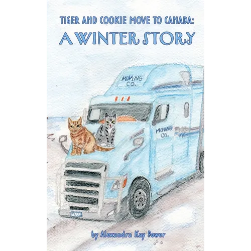 Tiger and Cookie Move to Canada: A Winter Story