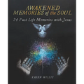 Awakened Memories of the Soul: 24 Past Life Memories with Jesus
