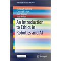 An Introduction to Ethics in Robotics and AI