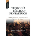 Teologia Biblica del Pentateuco: Como predicar e interpretar la Ley de Dios