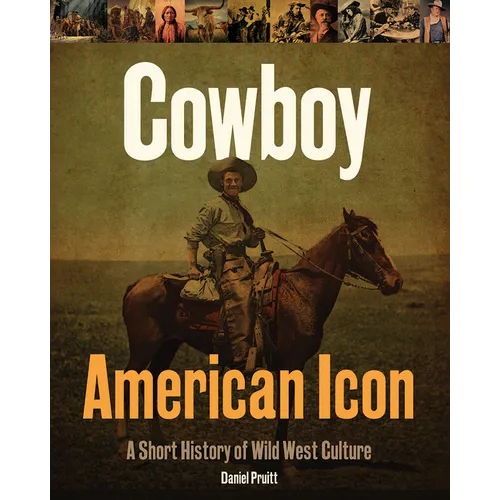 Cowboy American Icon: A Short History of Wild West Culture