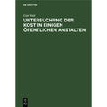 Untersuchung Der Kost in Einigen Öfentlichen Anstalten: Für Aerzte Und Verwaltungsbeamte