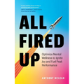 All Fired Up: Optimize Mental Wellness to Ignite Joy and Fuel Peak Performance