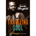 Traveling Soul: The Life of Curtis Mayfield